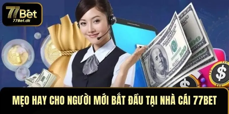 Mẹo hay cho người mới bắt đầu tại nhà cái