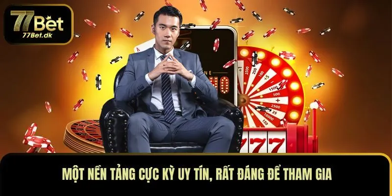 Nền tảng 77BET cực kỳ uy tín, rất đáng để tham gia