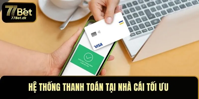 Hệ thống thanh toán tại nhà cái tối ưu
