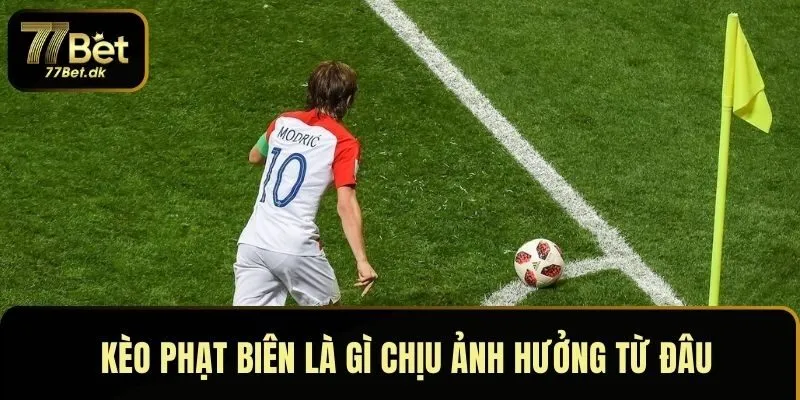 Kèo phạt biên chịu ảnh hưởng từ đâu?