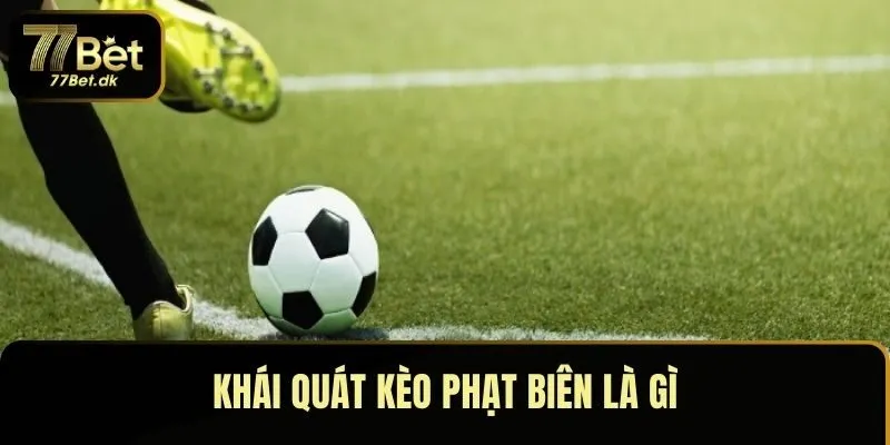 Khái quát kèo phạt biên là gì