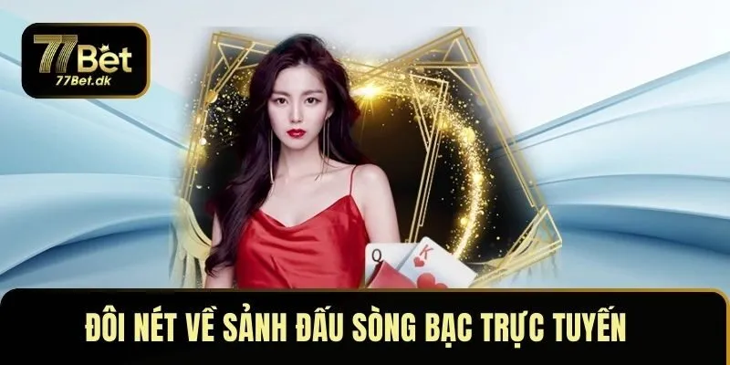 Đôi nét về sảnh đấu sòng bạc trực tuyến tại nền tảng 2025