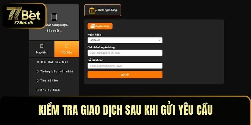 Kiểm tra giao dịch sau khi gửi yêu cầu rút tiền 77BET